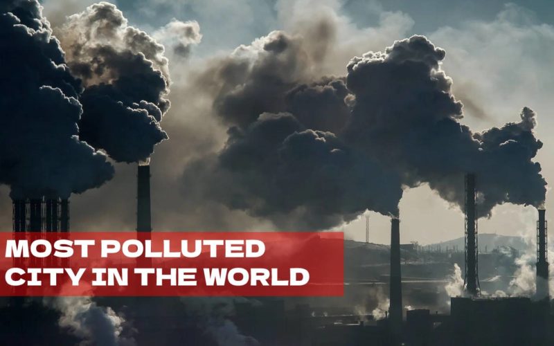 10 MOST POLLUTED CITIES IN THE WORLD